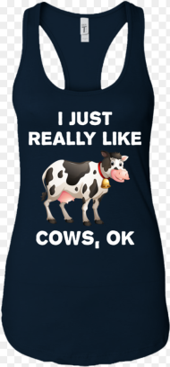 I Just Really Like Cows Ok Funny Cow