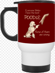 Everyone Thinks I Have the Best Poodle Mug